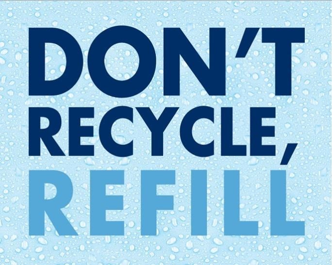 "Don’t Recycle, Refill" Campaign